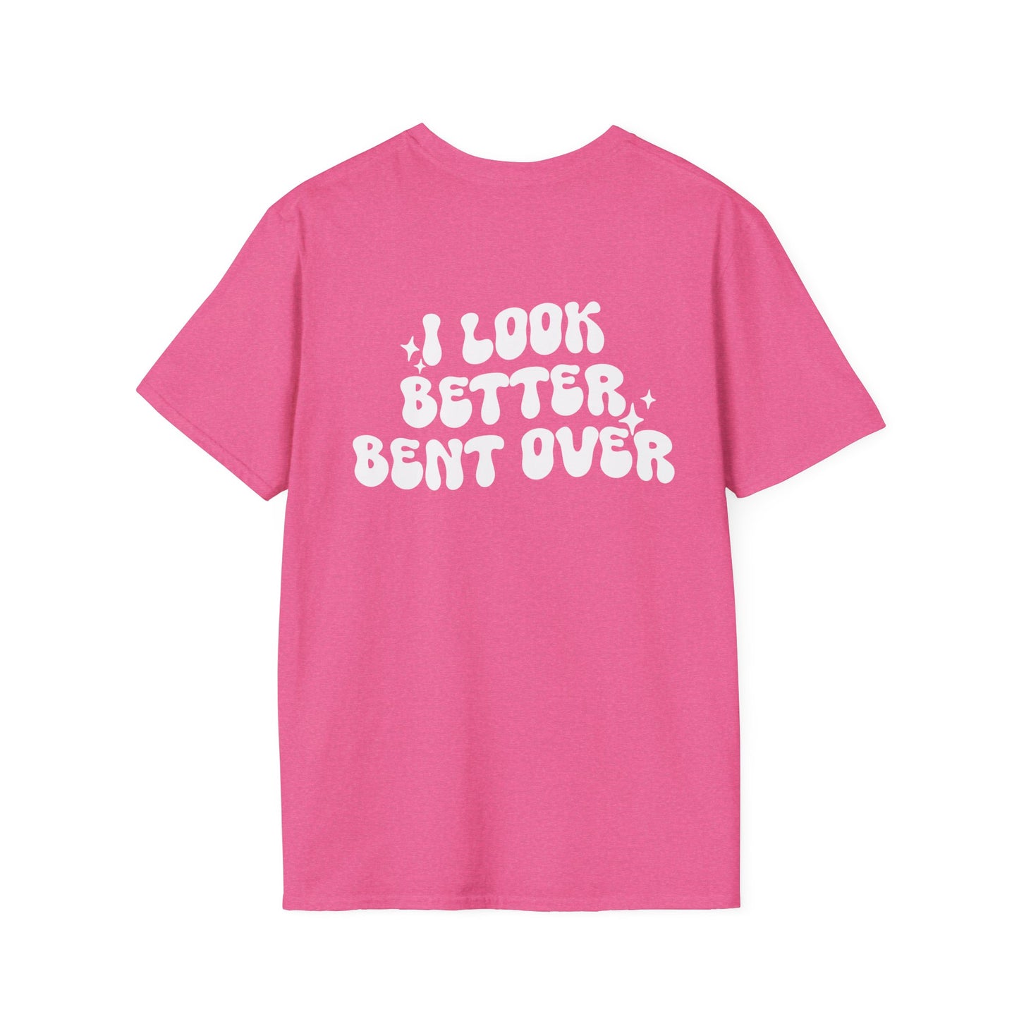 I Look Better Bent Over Graphic Tee