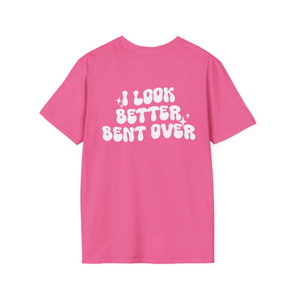 I Look Better Bent Over Graphic Tee