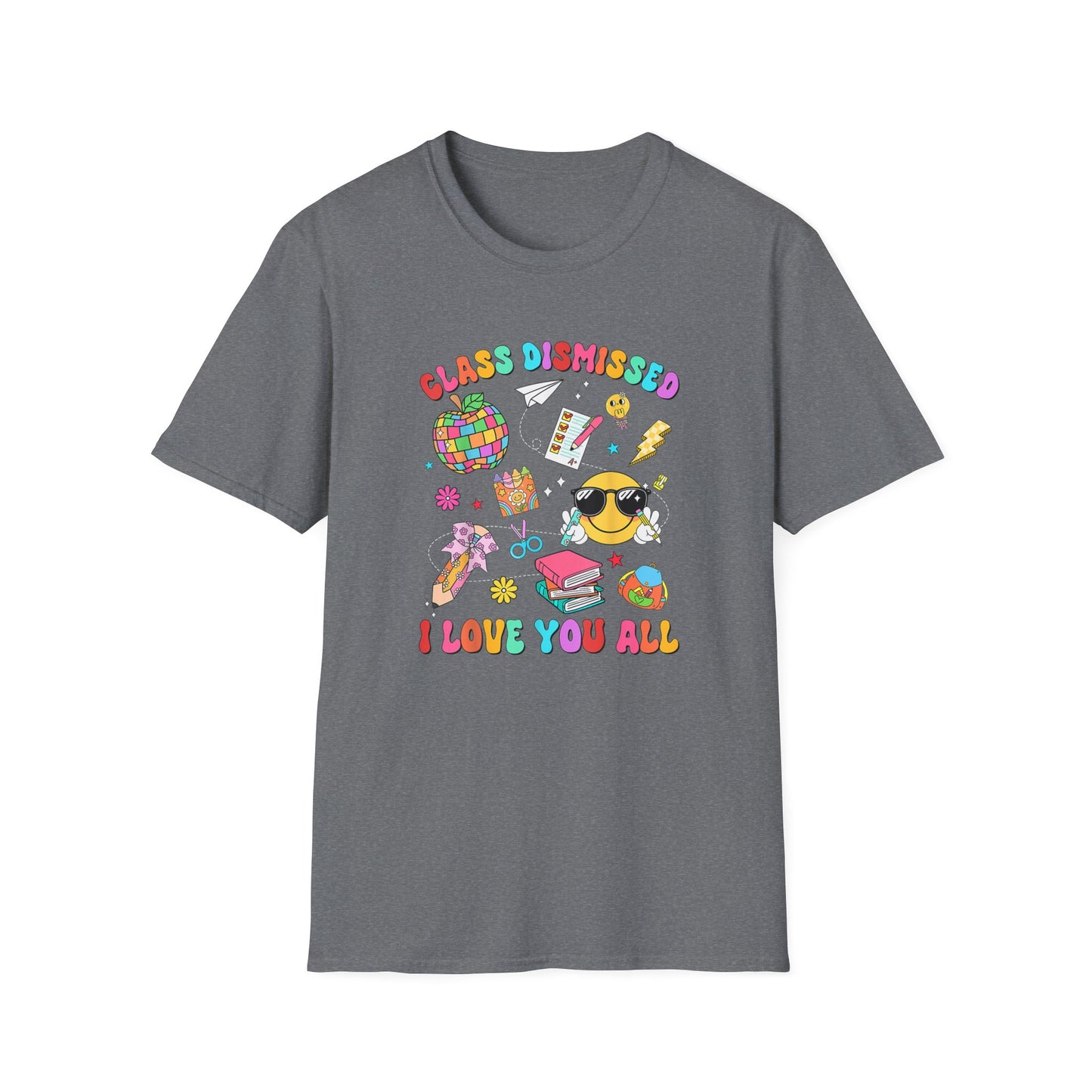 Teacher End of School T-Shirt — “Class Dismissed I Love You All” Colorful Celebration Tee