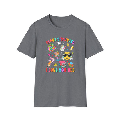 Teacher End of School T-Shirt — “Class Dismissed I Love You All” Colorful Celebration Tee