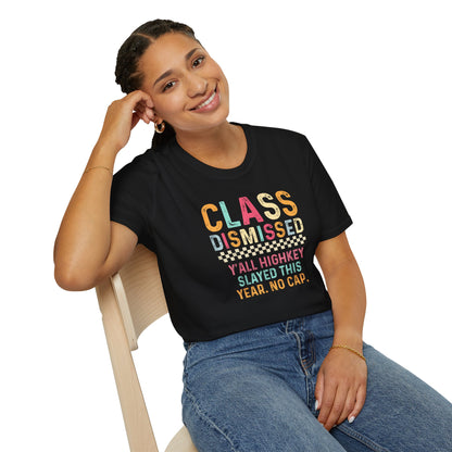 Teacher Class Dismissed T-Shirt – “Y’all Highkey Slayed This Year. No Cap.”