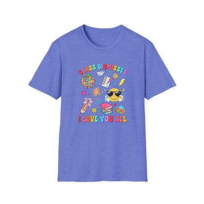Teacher End of School T-Shirt — “Class Dismissed I Love You All” Colorful Celebration Tee