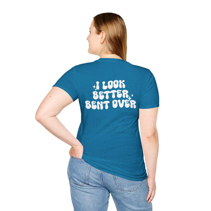 I Look Better Bent Over Graphic Tee