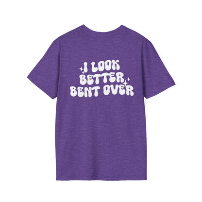 I Look Better Bent Over Graphic Tee
