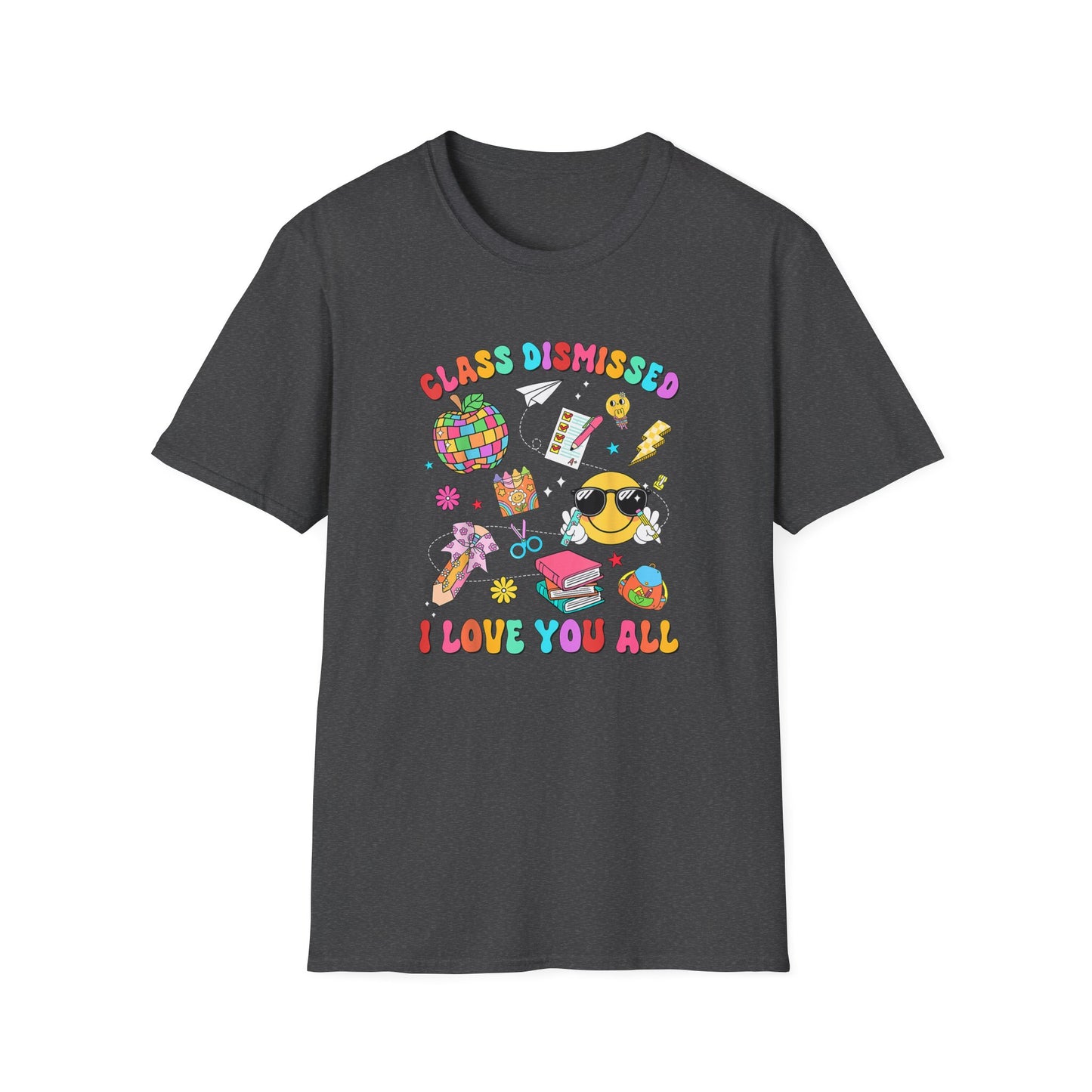 Teacher End of School T-Shirt — “Class Dismissed I Love You All” Colorful Celebration Tee