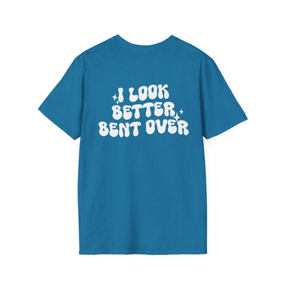I Look Better Bent Over Graphic Tee