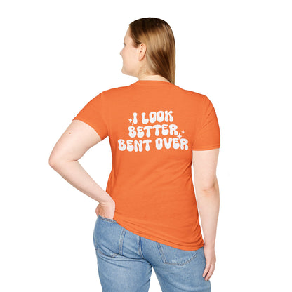 I Look Better Bent Over Graphic Tee