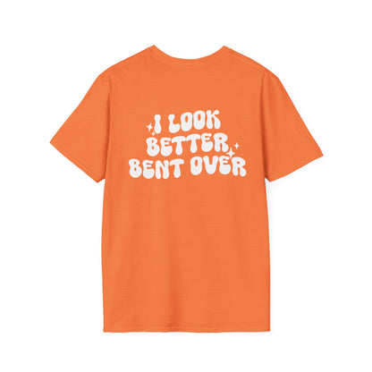 I Look Better Bent Over Graphic Tee