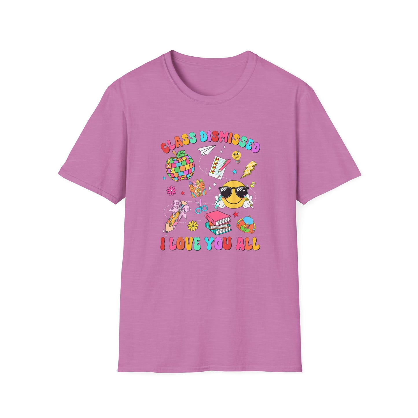 Teacher End of School T-Shirt — “Class Dismissed I Love You All” Colorful Celebration Tee