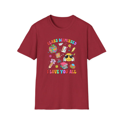 Teacher End of School T-Shirt — “Class Dismissed I Love You All” Colorful Celebration Tee