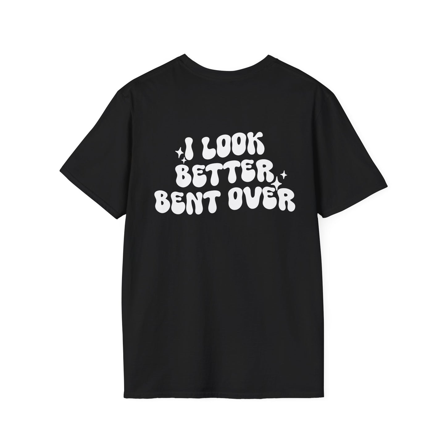 I Look Better Bent Over Graphic Tee
