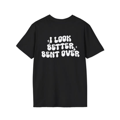 I Look Better Bent Over Graphic Tee