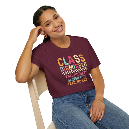 Teacher Class Dismissed T-Shirt – “Y’all Highkey Slayed This Year. No Cap.”